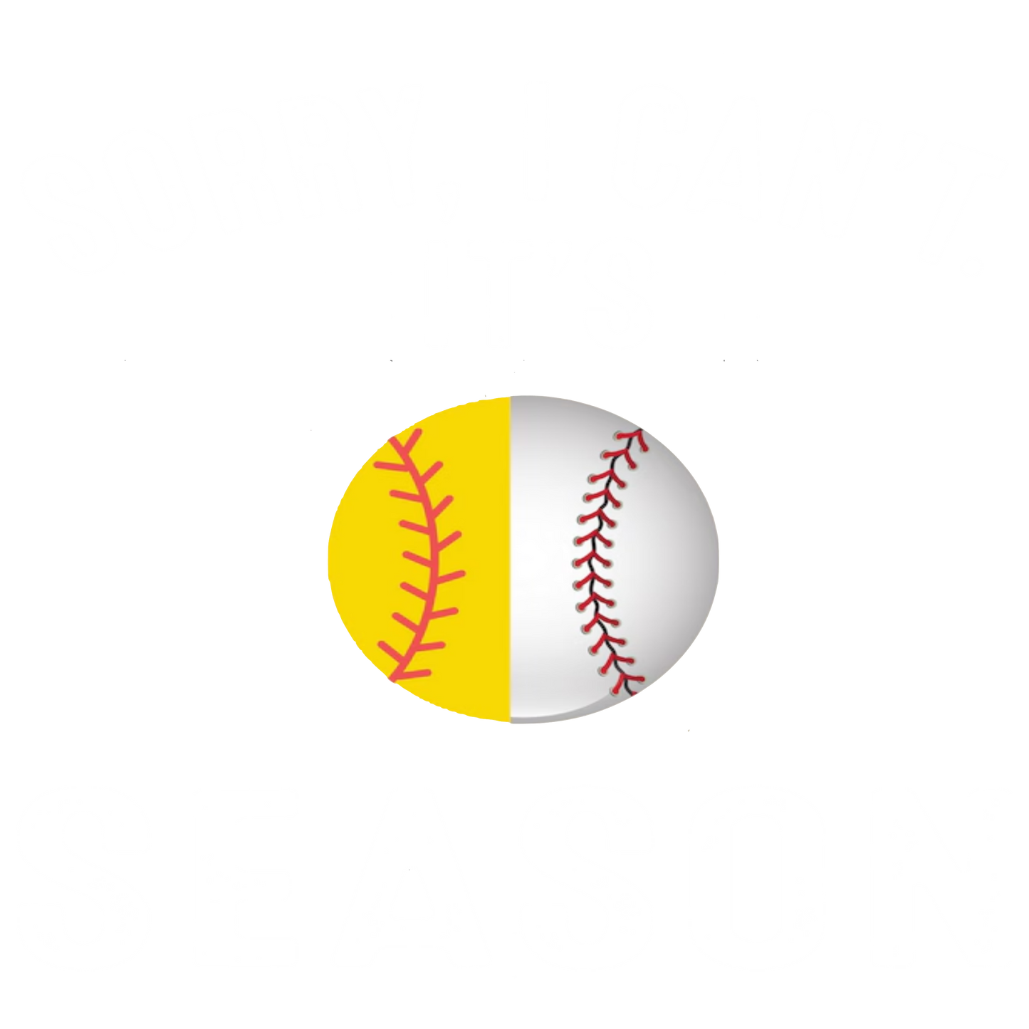 Sorry, I can't, it's baseball/softball season T-Shirt Add what color to notes you would like the shirt.